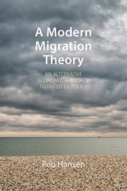 A Modern Migration Theory - An Alternative Economic Approach to Failed EU Policy