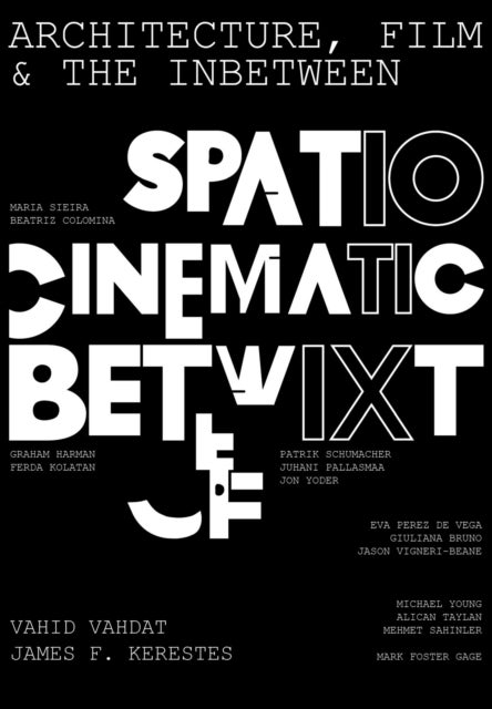 Architecture, Film, and the In-between - Spatio-Cinematic Betwixt
