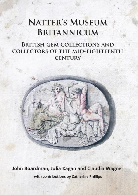 Natter¿s Museum Britannicum: British gem collections and collectors of the mid-eighteenth century