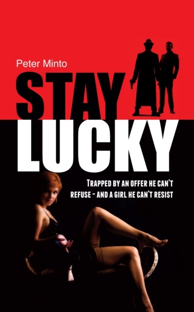 Stay Lucky - Trapped by an Offer He Can't Refuse and a Girl He Can't Resist