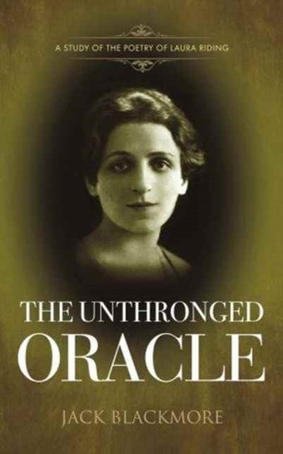 The Unthronged Oracle - A Study of the Poetry of Laura Riding