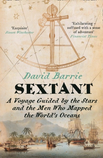 Sextant - A Voyage Guided by the Stars and the Men Who Mapped the World’s Oceans