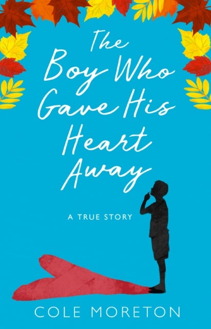 The Boy Who Gave His Heart Away - A Death That Brought the Gift of Life