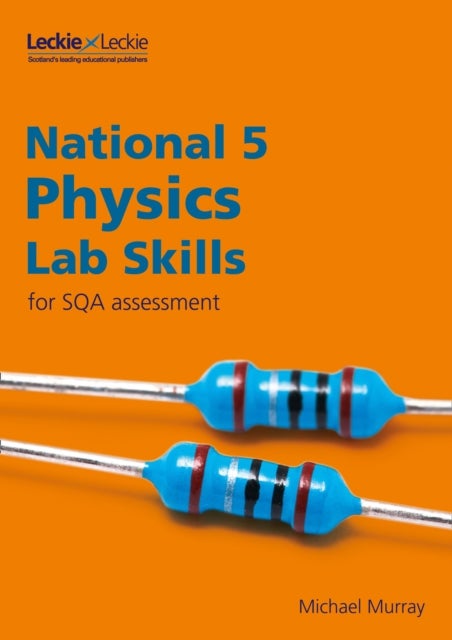 National 5 Physics Lab Skills for the revised exams of 2018 and beyond - Learn the Skills of Scientific Inquiry