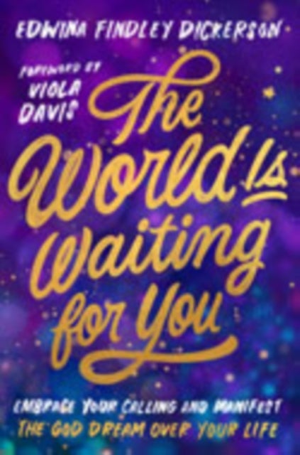 The World Is Waiting for You - Embrace Your Calling and Manifest the God Dream Over Your Life
