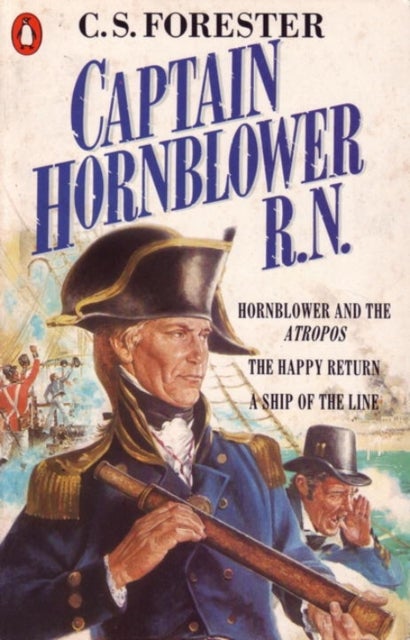 Captain Hornblower R.N. - Hornblower and the 'Atropos', The Happy Return, A Ship of the Line