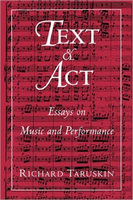 Text and Act - Essays on Music and Performance