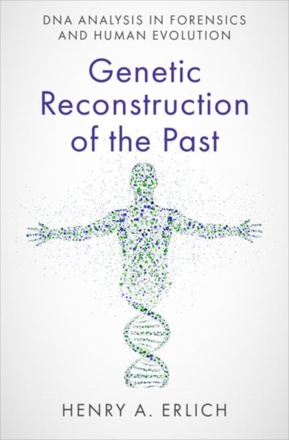 Genetic Reconstruction of the Past - DNA Analysis in Forensics and Human Evolution