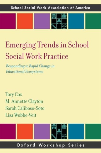 Emerging Trends in School Social Work Practice - Responding to Rapid Change in Educational Ecosystems