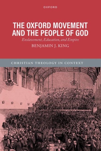 The Oxford Movement and the People of God - Enslavement, Education, and Empire