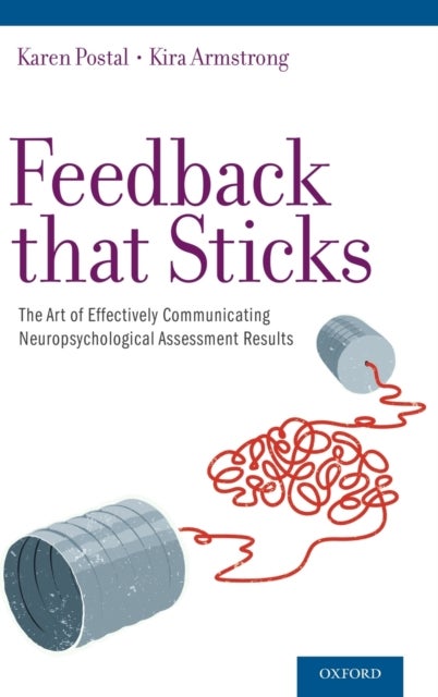 Feedback that Sticks - The Art of Effectively Communicating Neuropsychological Assessment Results