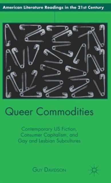 Queer Commodities - Contemporary US Fiction, Consumer Capitalism, and Gay and Lesbian Subcultures
