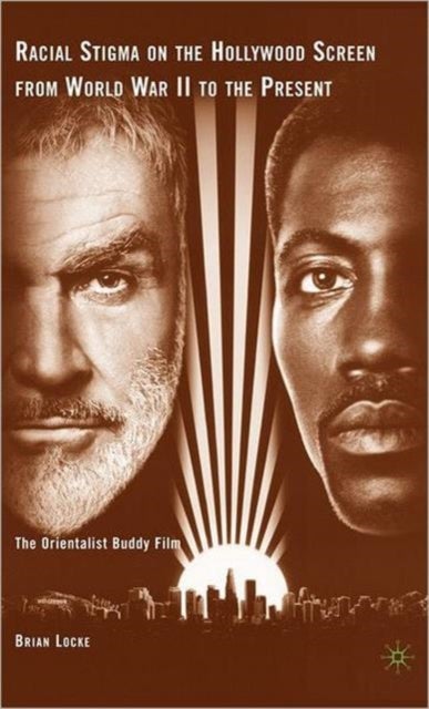Racial Stigma on the Hollywood Screen from World War II to the Present - The Orientalist Buddy Film