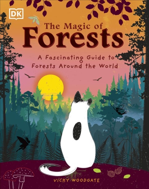 The Magic of Forests - A Fascinating Guide to Forests Around the World
