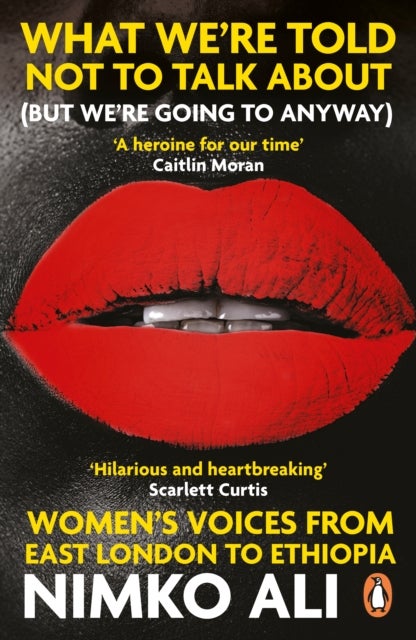 What We’re Told Not to Talk About (But We’re Going to Anyway) - Women’s Voices from East London to Ethiopia