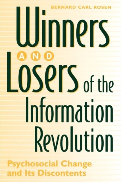 Winners and Losers of the Information Revolution - Psychosocial Change and Its Discontents