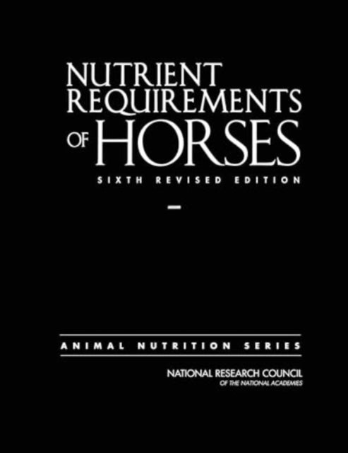 Nutrient Requirements of Horses - Sixth Revised Edition