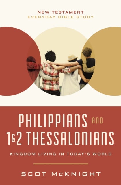 Philippians and 1 and 2 Thessalonians - Kingdom Living in Today’s World