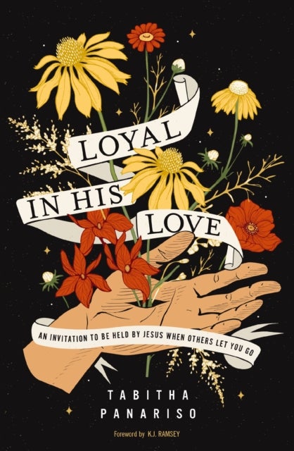Loyal in His Love - An Invitation to Be Held by Jesus When Others Let You Go