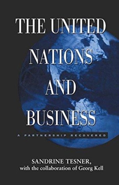 The United Nations and Business - A Partnership Recovered