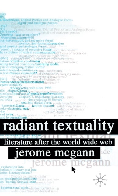 Radiant Textuality - Literary Studies after the World Wide Web