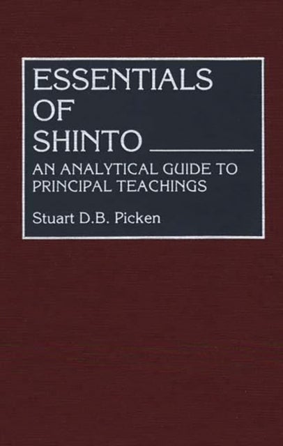 Essentials of Shinto - An Analytical Guide to Principal Teachings
