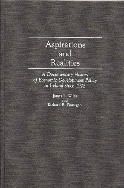 Aspirations and Realities - A Documentary History of Economic Development Policy in Ireland Since 1922
