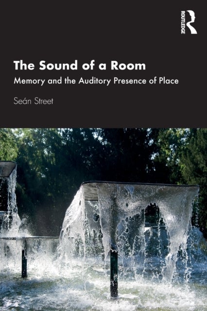 The Sound of a Room - Memory and the Auditory Presence of Place