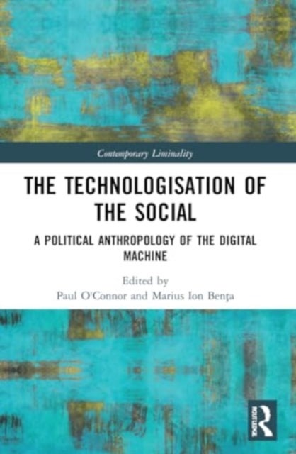 The Technologisation of the Social - A Political Anthropology of the Digital Machine