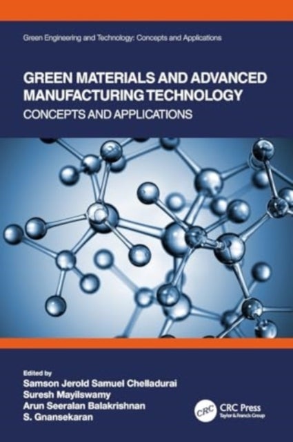 Green Materials and Advanced Manufacturing Technology - Concepts and Applications