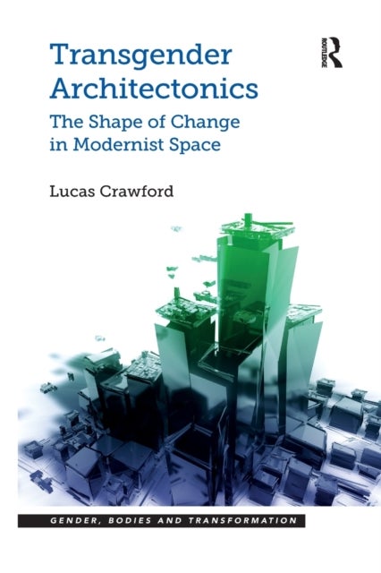 Transgender Architectonics - The Shape of Change in Modernist Space