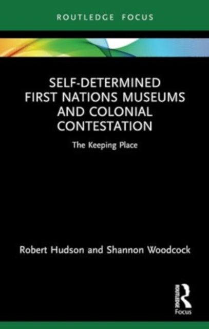 Self-Determined First Nations Museums and Colonial Contestation - The Keeping Place