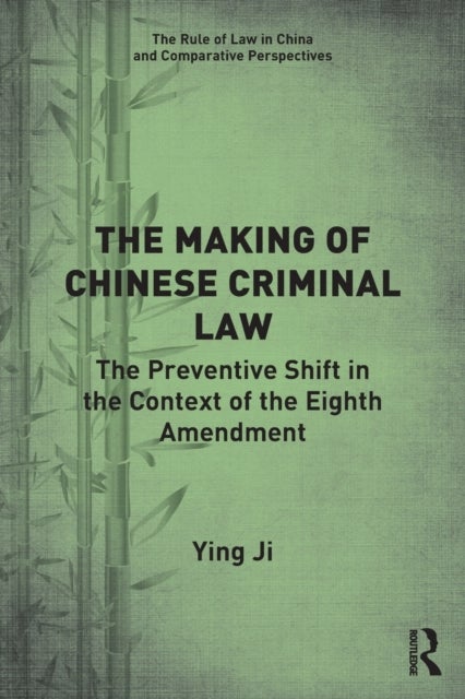The Making of Chinese Criminal Law - The Preventive Shift in the Context of the Eighth Amendment