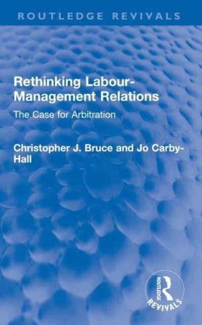 Rethinking Labour-Management Relations - The Case for Arbitration