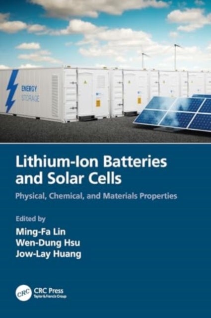 Lithium-Ion Batteries and Solar Cells - Physical, Chemical, and Materials Properties