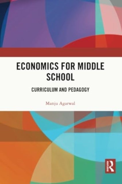 Economics for Middle School - Curriculum and Pedagogy
