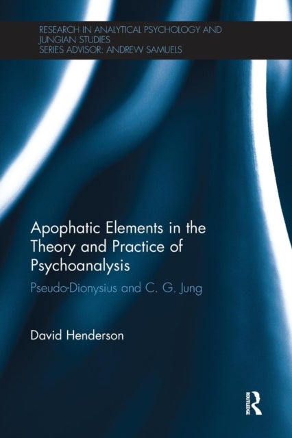 Apophatic Elements in the Theory and Practice of Psychoanalysis - Pseudo-Dionysius and C.G. Jung