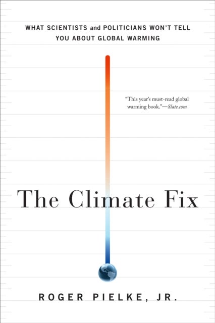 The Climate Fix - What Scientists and Politicians Won't Tell You About Global Warming