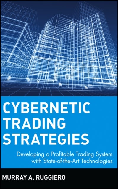 Cybernetic Trading Strategies - Developing a Profitable Trading System with State-of-the-Art Technologies