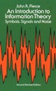 An Introduction to Information Theory, Symbols, Signals and Noise