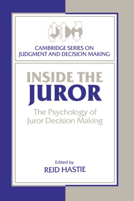Inside the Juror - The Psychology of Juror Decision Making