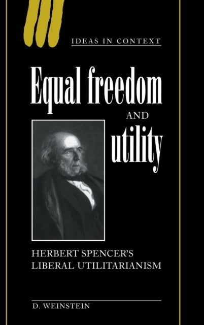 Equal Freedom and Utility - Herbert Spencer's Liberal Utilitarianism