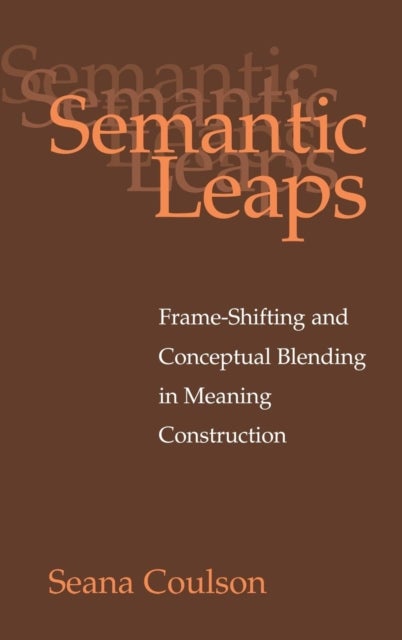 Semantic Leaps - Frame-Shifting and Conceptual Blending in Meaning Construction