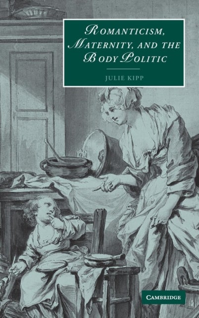 Romanticism, Maternity, and the Body Politic