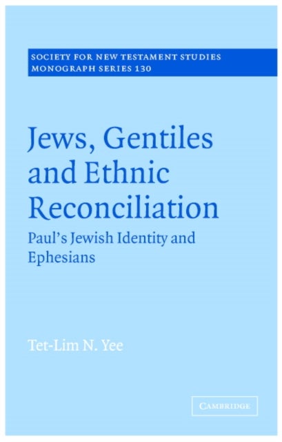 Jews, Gentiles and Ethnic Reconciliation - Paul's Jewish identity and Ephesians