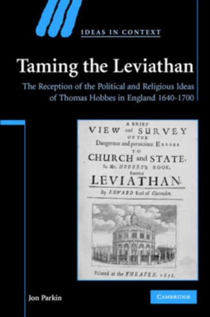Taming the Leviathan - The Reception of the Political and Religious Ideas of Thomas Hobbes in England 1640–1700