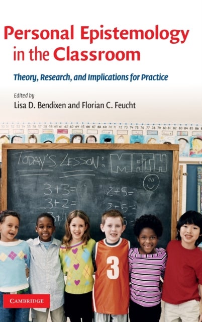 Personal Epistemology in the Classroom - Theory, Research, and Implications for Practice