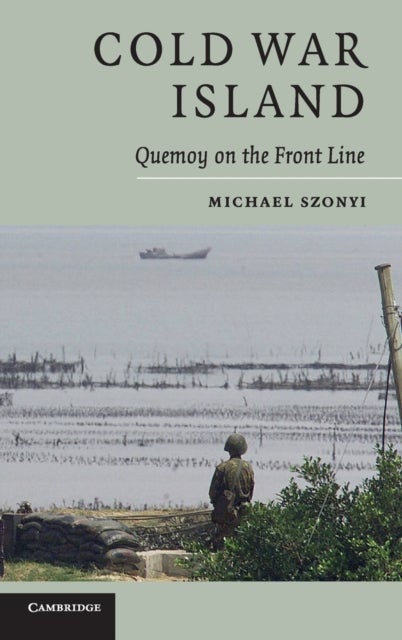 Cold War Island - Quemoy on the Front Line