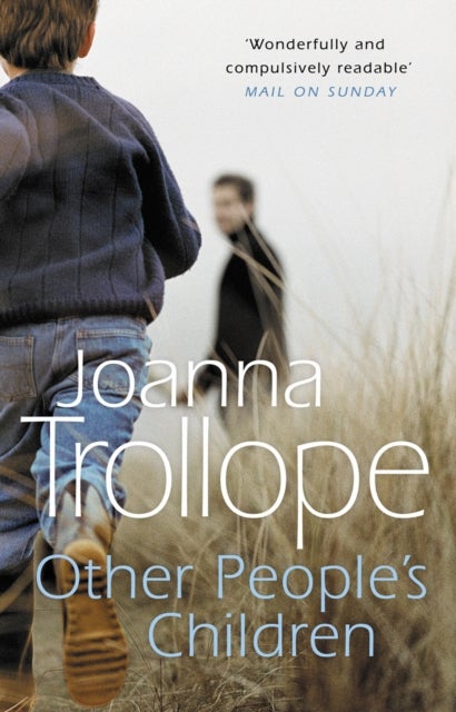 Other People's Children - a poignant story of marriage, divorce - and stepchildren from one of Britain’s best loved authors, Joanna Trollope