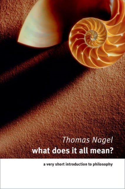 What Does It All Mean? - A Very Short Introduction to Philosophy